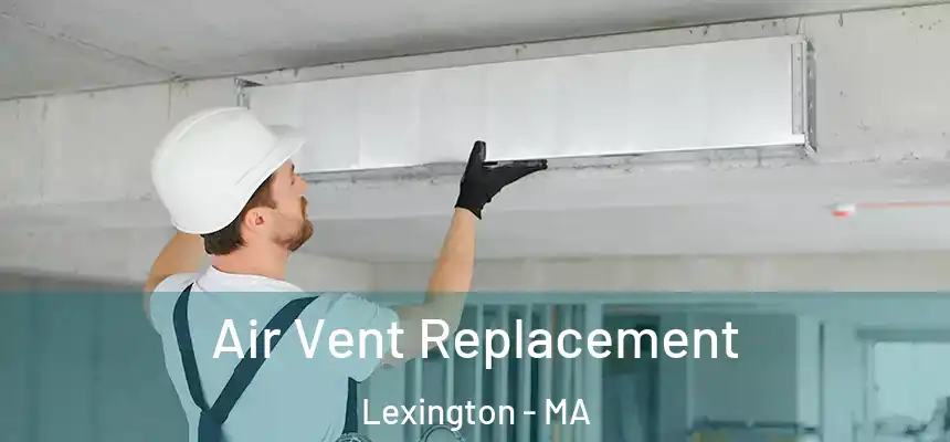  Air Vent Replacement Lexington - MA