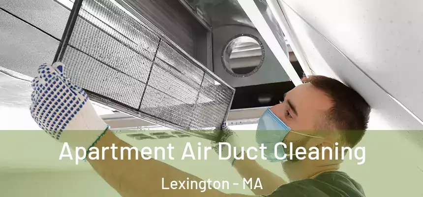 Apartment Air Duct Cleaning Lexington - MA