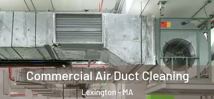  Commercial Air Duct Cleaning Lexington - MA