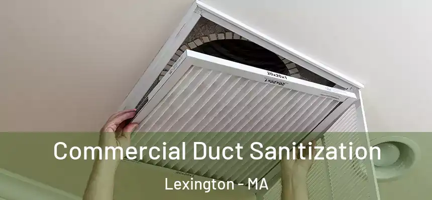 Commercial Duct Sanitization Lexington - MA