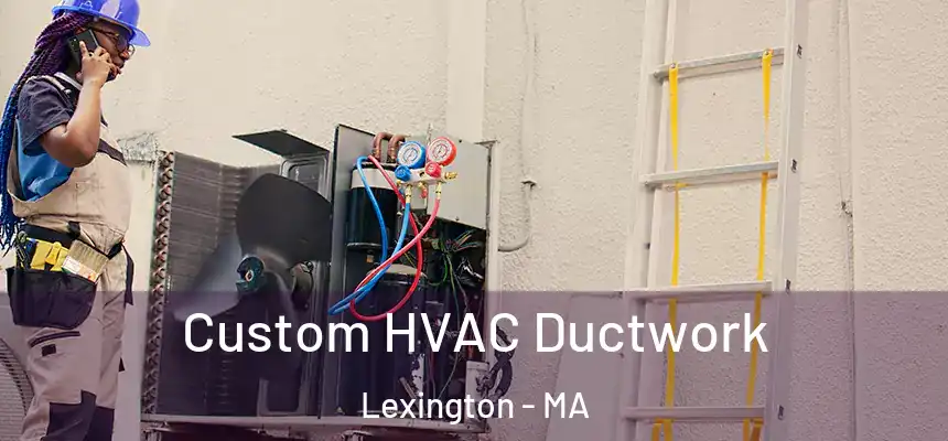  Custom HVAC Ductwork Lexington - MA