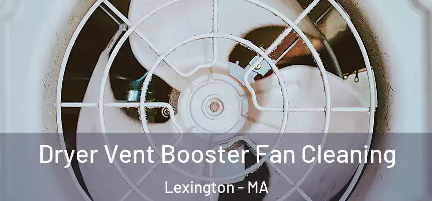 Dryer Vent Booster Fan Cleaning Lexington - MA