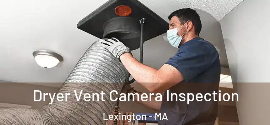  Dryer Vent Camera Inspection Lexington - MA