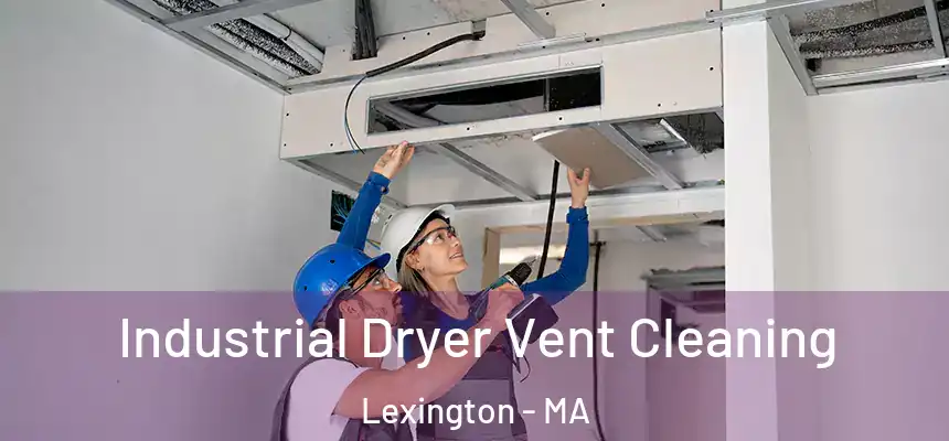 Industrial Dryer Vent Cleaning Lexington - MA