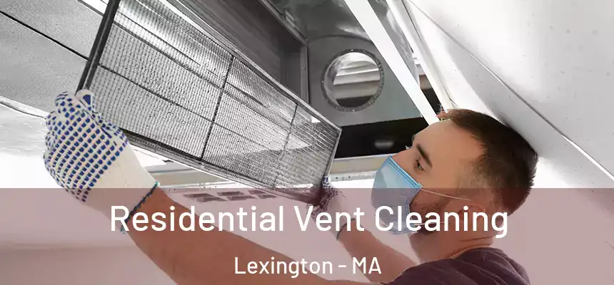 Residential Vent Cleaning Lexington - MA