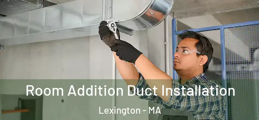  Room Addition Duct Installation Lexington - MA
