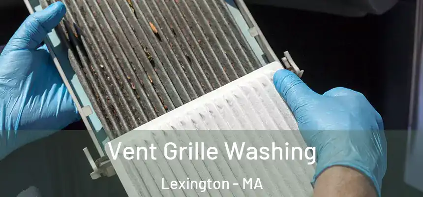 Vent Grille Washing Lexington - MA